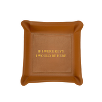 Leather Valet Tray - If I Were Keys...