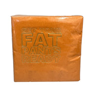 Cocktail Napkin Pack - GET YOUR FAT PANTS READY