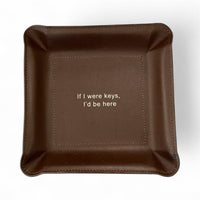 Leather Valet Tray - If I Were Keys...